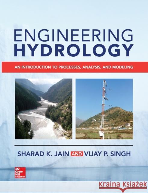 Engineering Hydrology: An Introduction to Processes, Analysis, and Modeling Sharad K. Jain Vijay P. Singh 9781259641978 McGraw-Hill Education