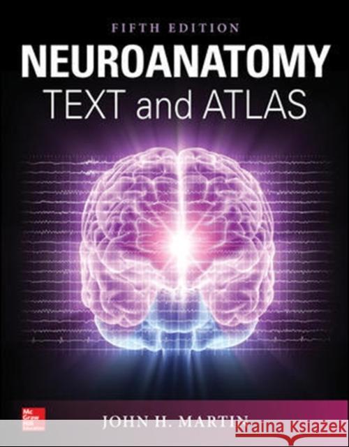 Neuroanatomy Text and Atlas, Fifth Edition John D. Martin 9781259642487 McGraw-Hill Education