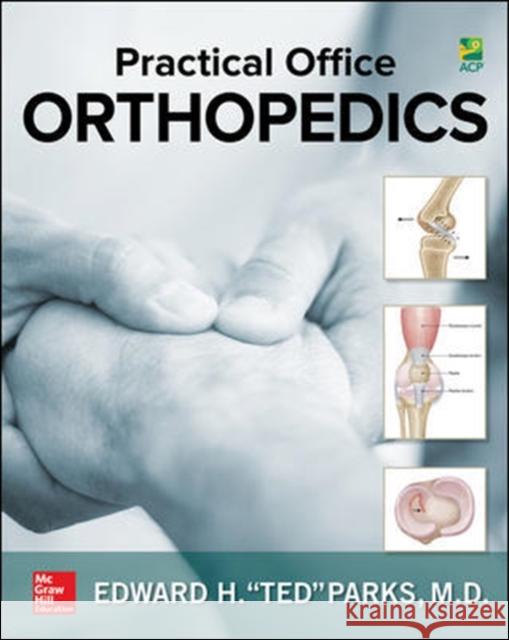 Practical Office Orthopedics Theodore Parks 9781259642869 McGraw-Hill Education / Medical