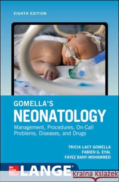 Gomella's Neonatology, Eighth Edition Gomella, Tricia 9781259644818