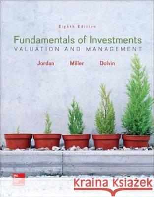 Fundamentals of Investments: Valuation and Management Bradford Jordan, Thomas Miller, Steve Dolvin 9781259720697 McGraw-Hill Education