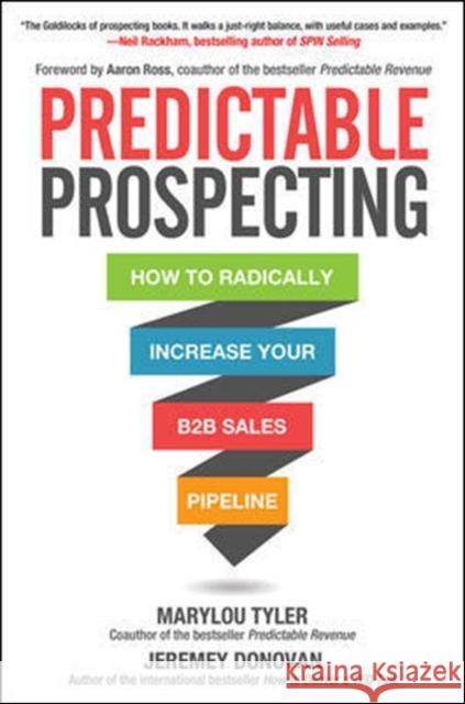 Predictable Prospecting: How to Radically Increase Your B2B Sales Pipeline Marylou Tyler Jeremey Donovan 9781259835643 McGraw-Hill Education