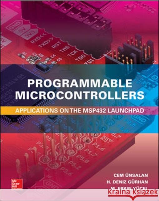 Programmable Microcontrollers: Applications on the Msp432 Launchpad Cem Unsalan H. Deniz Gurhan 9781259836190