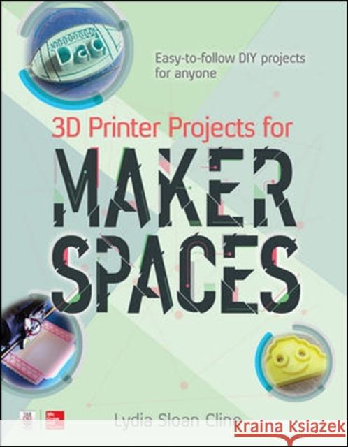 3D Printer Projects for Makerspaces Lydia Cline 9781259860386 McGraw-Hill Education Tab