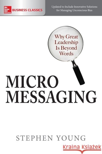 Micromessaging: Why Great Leadership Is Beyond Words Stephen Young 9781259860966 McGraw-Hill Education