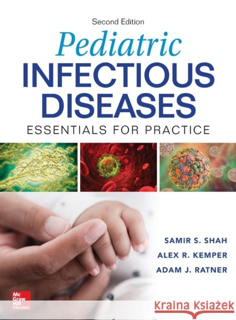 Pediatric Infectious Diseases: Essentials for Practice, 2nd Edition Samir S. Shah 9781259861536 McGraw-Hill Education / Medical