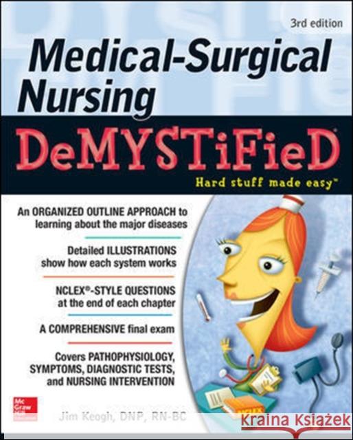 Medical-Surgical Nursing Demystified, Third Edition Jim Keogh 9781259861819 McGraw-Hill Education / Medical