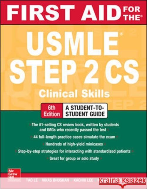 First Aid for the USMLE Step 2 Cs, Sixth Edition Tao Le Vikas Bhushan 9781259862441 McGraw-Hill Education