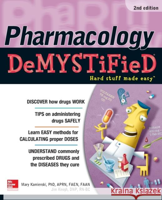 Pharmacology Demystified, Second Edition Mary Kamienski Jim Keogh 9781259862595 McGraw-Hill Education / Medical
