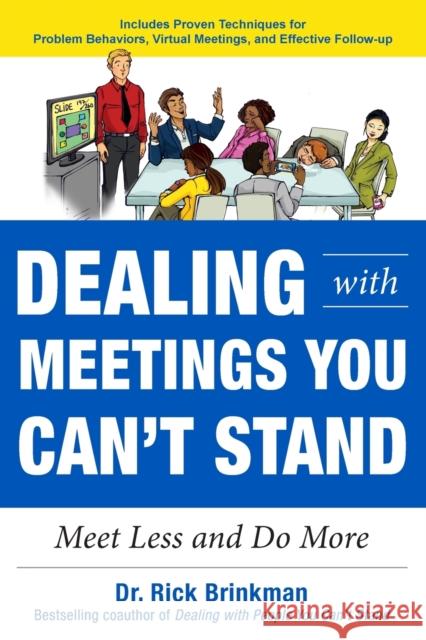 Dealing with Meetings You Can't Stand: Meet Less and Do More Dr Rick Brinkman 9781259863073
