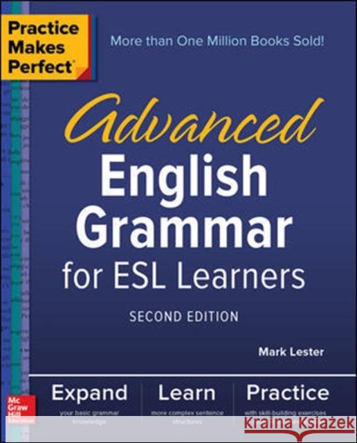 Practice Makes Perfect: Advanced English Grammar for ESL Learners, Second Edition Mark Lester 9781260010862 McGraw-Hill Trade