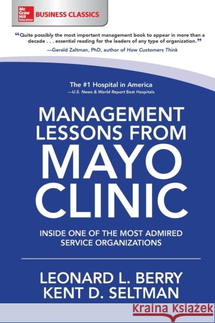 Management Lessons from Mayo Clinic: Inside One of the World's Most Admired Service Organizations Leonard Berry Kent Seltman 9781260011838 McGraw-Hill Education