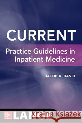 Current Practice Guidelines in Inpatient Medicine Jacob David 9781260012224 McGraw-Hill Education / Medical