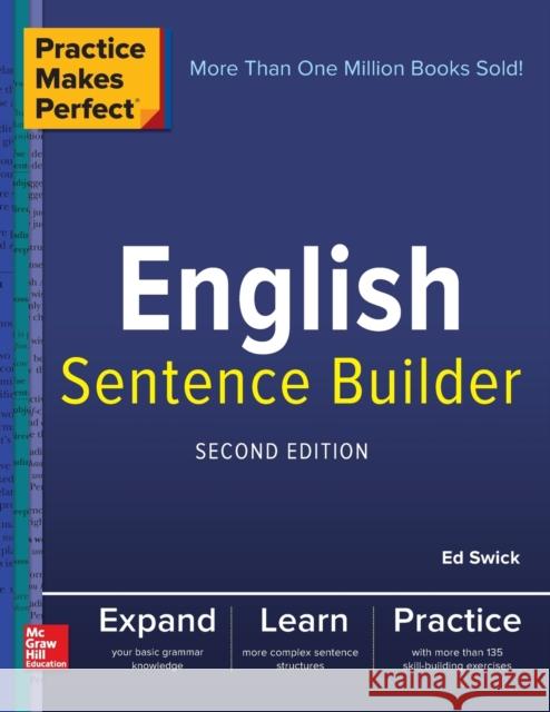 Practice Makes Perfect English Sentence Builder, Second Edition Ed Swick 9781260019230 McGraw-Hill Education