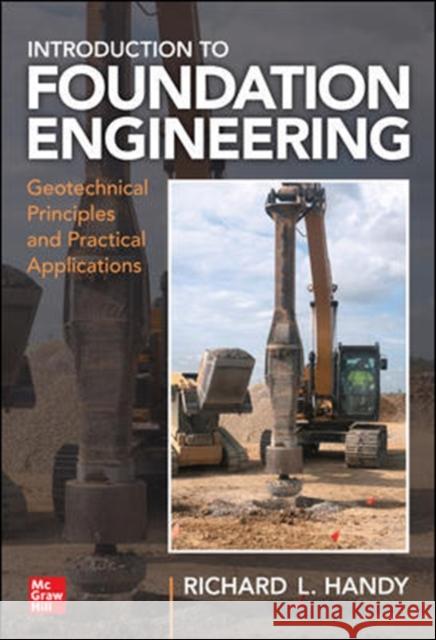 Foundation Engineering: Geotechnical Principles and Practical Applications Richard L. Handy Michael T. Lustig Jeramy C. Ashlock 9781260026030 McGraw-Hill Education