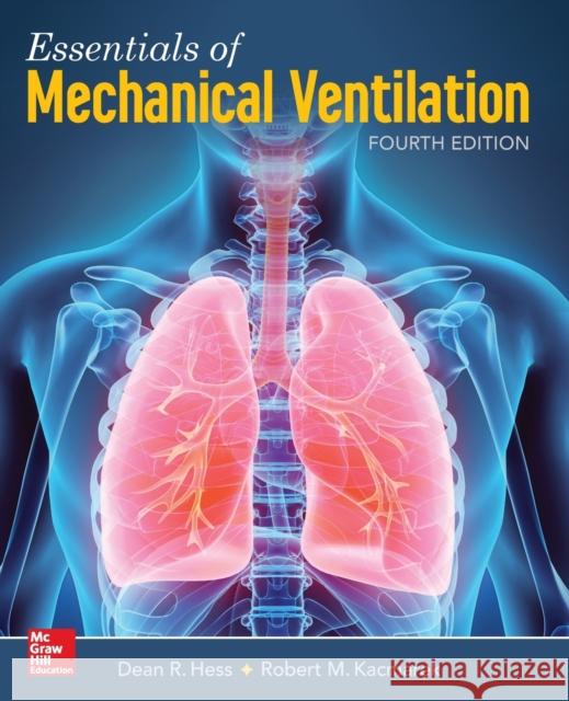 Essentials of Mechanical Ventilation, Fourth Edition Dean R. Hess Robert M. Kacmarek 9781260026092