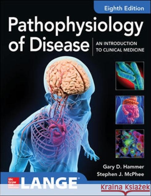 Pathophysiology of Disease: An Introduction to Clinical Medicine 8e Gary D. Hammer Stephen J. McPhee 9781260026504 McGraw-Hill Education / Medical