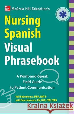 McGraw-Hill Education's Nursing Spanish Visual Phrasebook PB Neil Bobenhouse Dean Meenach 9781260026733 McGraw-Hill Education