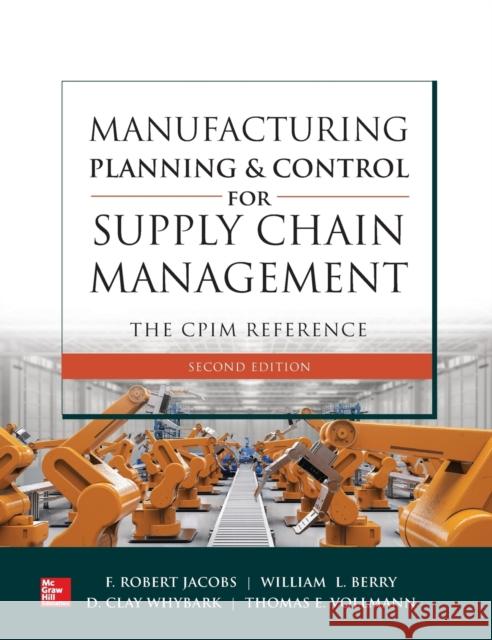 Manufacturing Planning and Control for Supply Chain Management: The Cpim Reference, Second Edition Jacobs, F. Robert 9781260108385