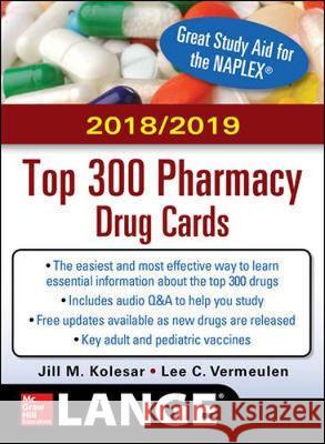 McGraw-Hill's 2018/2019 Top 300 Pharmacy Drug Cards Jill Kolesar, Lee Vermeulen 9781260108842