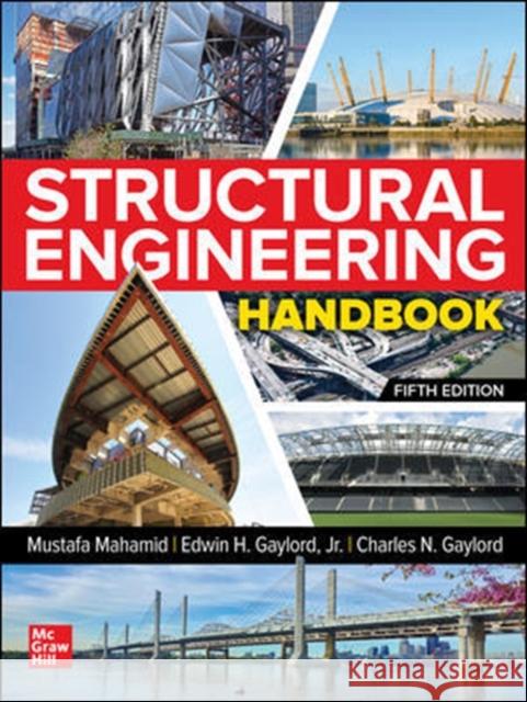 Structural Engineering Handbook, Fifth Edition Mustafa Mahamid Edwin H. Gaylord Charles N. Gaylord 9781260115987 McGraw-Hill Education