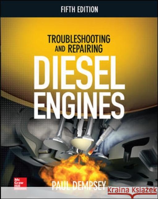 Troubleshooting and Repairing Diesel Engines, 5th Edition Paul Dempsey 9781260116434