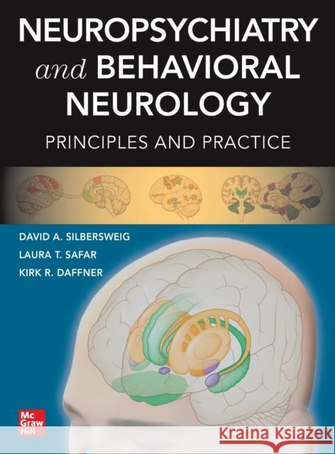 Neuropsychiatry and Behavioral Neurology: Principles and Practice David Silbersweig Laura T. Safar Kirk R. Daffner 9781260117103