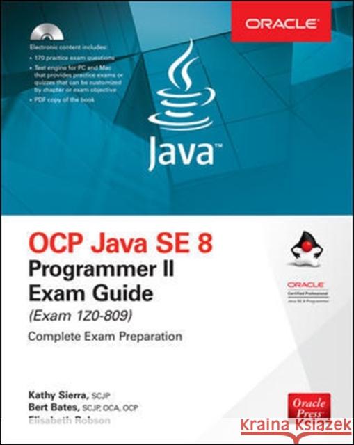 Ocp Java Se 8 Programmer II Exam Guide (Exam 1z0-809) Kathy Sierra Bert Bates Elisabeth Robson 9781260117387 McGraw-Hill Education