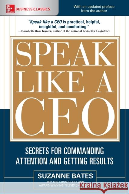 Speak Like a Ceo: Secrets for Commanding Attention and Getting Results Suzanne Bates 9781260117486 McGraw-Hill Education