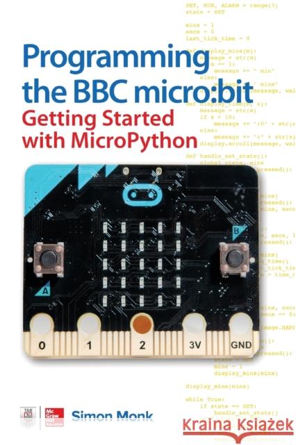 Programming the BBC Micro: Bit: Getting Started with Micropython Simon Monk 9781260117585 McGraw-Hill Education Tab