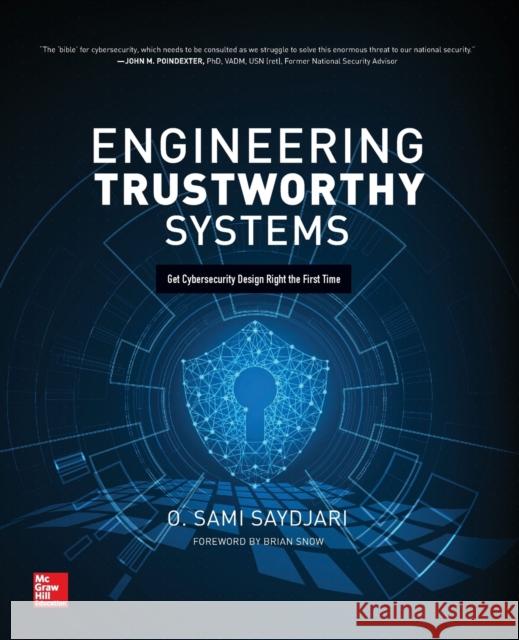 Engineering Trustworthy Systems: Get Cybersecurity Design Right the First Time O. Sami Saydjari 9781260118179 McGraw-Hill Education