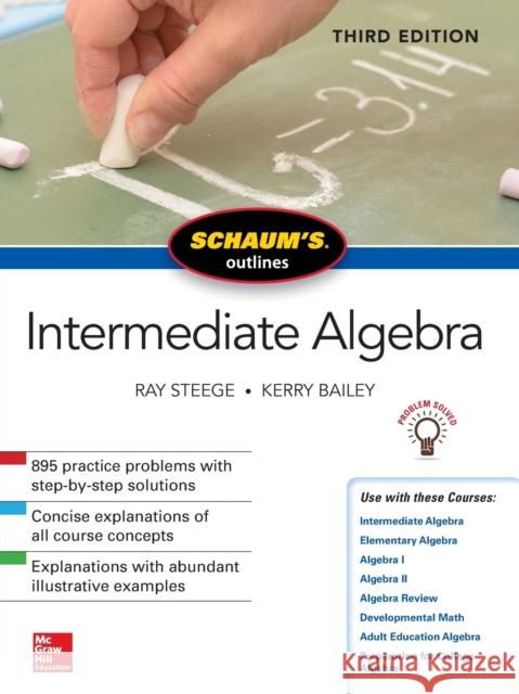 Schaum's Outline of Intermediate Algebra, Third Edition Ray Steege Kerry Bailey 9781260120745 McGraw-Hill Education