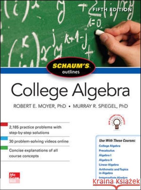 Schaum's Outline of College Algebra, Fifth Edition Murray R. Spiegel Robert E. Moyer 9781260120769 McGraw-Hill Education