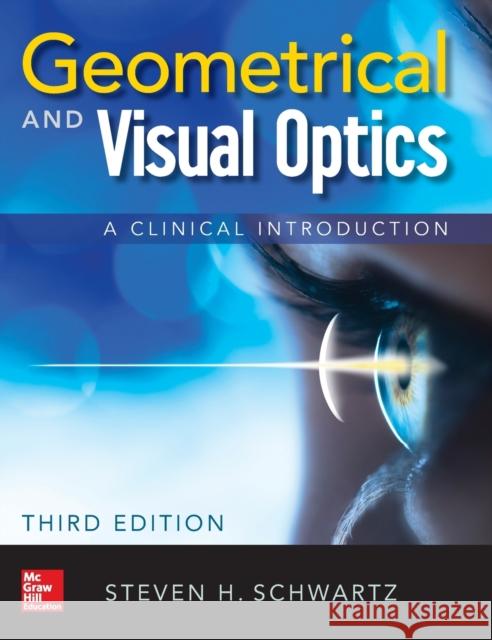 Geometrical and Visual Optics, Third Edition Steven H. Schwartz 9781260121094 McGraw-Hill Education / Medical