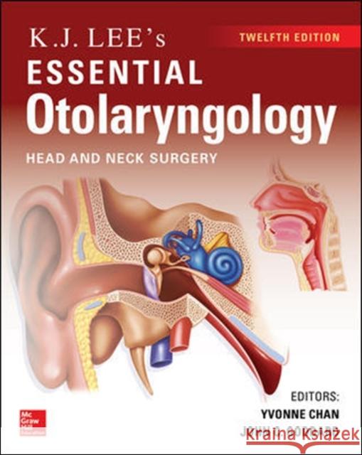 KJ Lee's Essential Otolaryngology, 12th Edition Yvonne Chan John C. Goddard 9781260122237