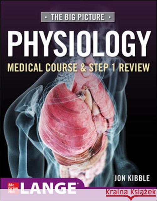 Big Picture Physiology-Medical Course and Step 1 Review Jonathan D. Kibble 9781260122503 McGraw-Hill Education / Medical