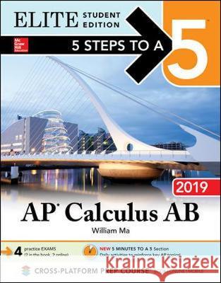 5 Steps to a 5: AP Calculus AB 2019 Elite Student Edition William Ma 9781260122787 McGraw-Hill Education