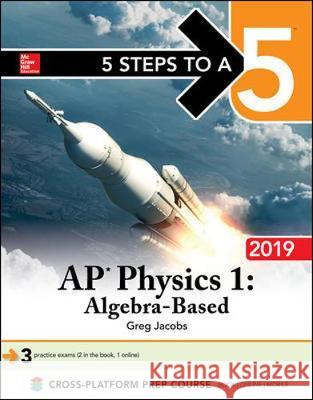 5 Steps to a 5: AP Physics 1 Algebra-Based 2019 Greg Jacobs 9781260123012 McGraw-Hill Education