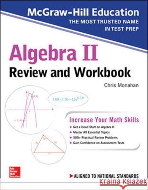McGraw-Hill Education Algebra II Review and Workbook Christopher Monahan 9781260128888