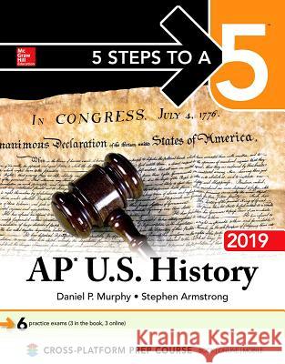 5 Steps to a 5: AP U.S. History 2019 Daniel Murphy 9781260132069