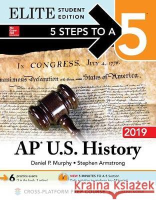 5 Steps to a 5: AP U.S. History 2019 Elite Student Edition Daniel P. Murphy 9781260132083