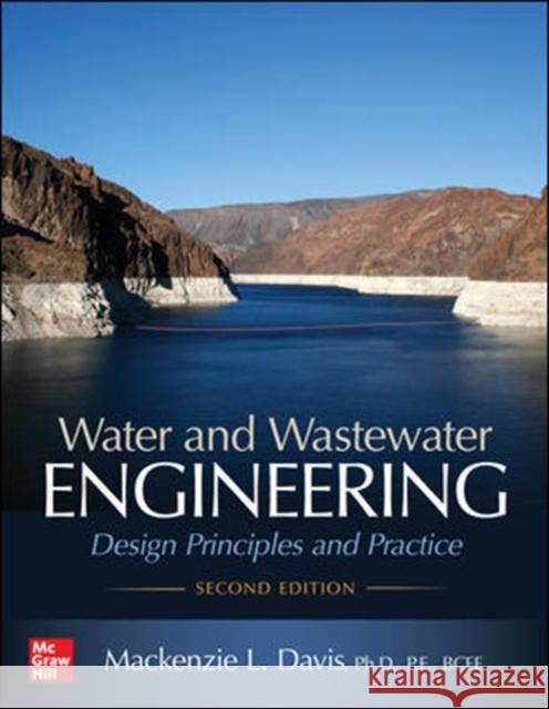 Water and Wastewater Engineering: Design Principles and Practice, Second Edition Mackenzie Davis 9781260132274 McGraw-Hill Education