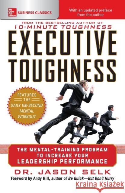 Executive Toughness: The Mental-Training Program to Increase Your Leadership Performance Jason Selk 9781260135305 McGraw-Hill Education