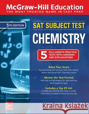 McGraw-Hill Education SAT Subject Test Chemistry, Fifth Edition Thomas A. Evangelist 9781260135367 McGraw-Hill Education