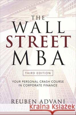The Wall Street Mba, Third Edition: Your Personal Crash Course in Corporate Finance Advani, Reuben 9781260135596 McGraw-Hill Education
