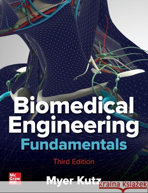 Biomedical Engineering Fundamentals, Third Edition Myer Kutz 9781260136265