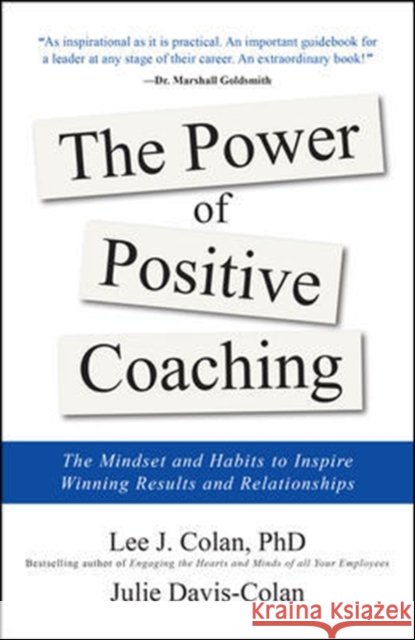 The Power of Positive Coaching: The Mindset and Habits to Inspire Winning Results and Relationships Lee J. Colan Julie Davis-Colan 9781260142723