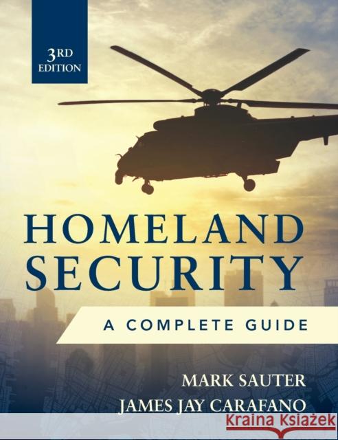 Homeland Security, Third Edition: A Complete Guide Sauter, Mark 9781260142938