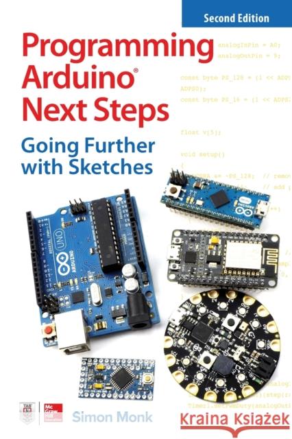 Programming Arduino Next Steps: Going Further with Sketches, Second Edition Monk, Simon 9781260143249 McGraw-Hill Education