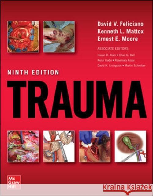 Trauma, Ninth Edition Ernest E. Moore David V. Feliciano Kenneth L. Mattox 9781260143348 McGraw-Hill Education / Medical